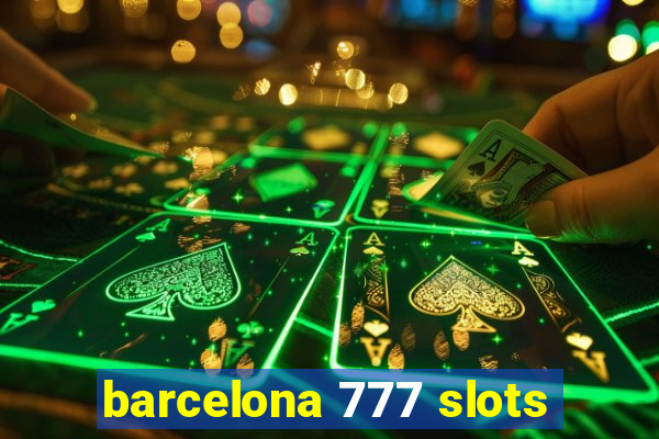 barcelona 777 slots